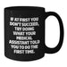 Funny Medical Assistant Gifts from Men to Women on Mother's Day Black Coffee Mug - If At First You Don't Succeed, Try Doing What Your Medical Assistant Told You To Do The First Time. - Additional
