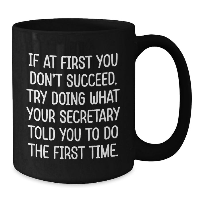 Funny Graduation Unique Gifts from Men to Secretary Woman Friends - Black Coffee Mug - If You Don't Succeed Try Doing What Your Secretary Told You - Funny Humor Black Ceramic Mug - Additional