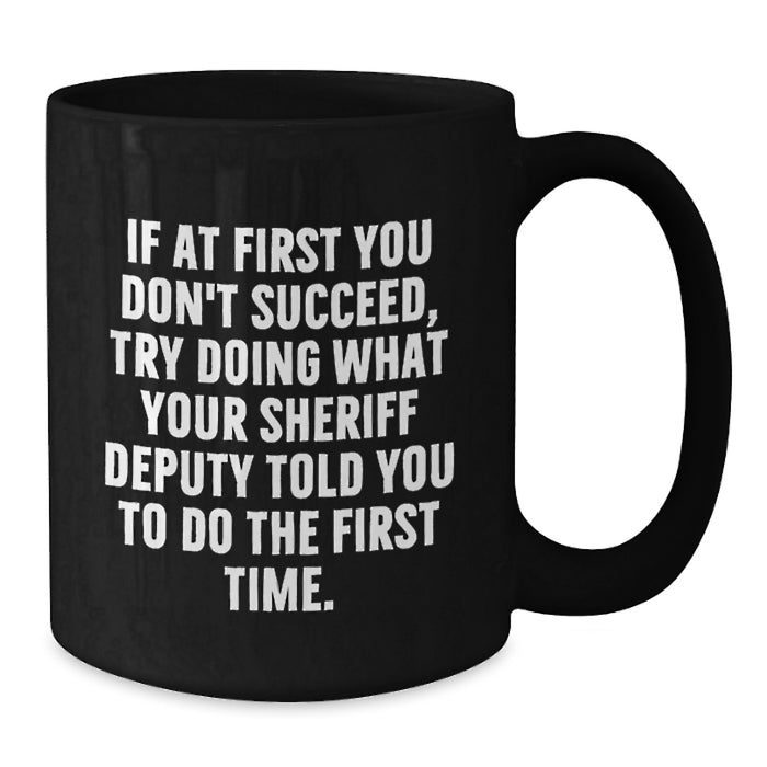 Funny Sheriff Deputy Gifts for Men, Graduation Unique Mugs from Friends, Sheriff Deputy Black Coffee Mug with Humor - Additional