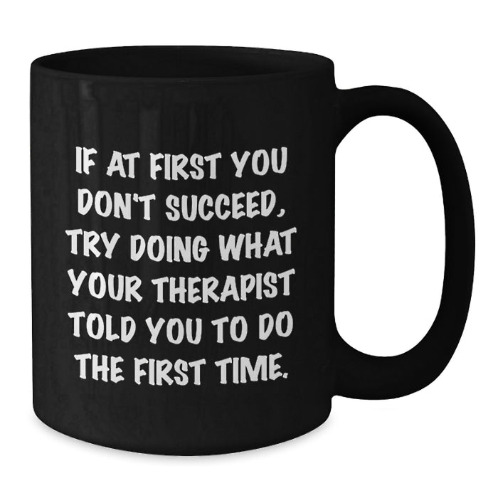 Gifts from Friends and Family for Therapist, Funny Quote on Black Coffee Mug, Perfect Graduation Unique Gifts - Additional