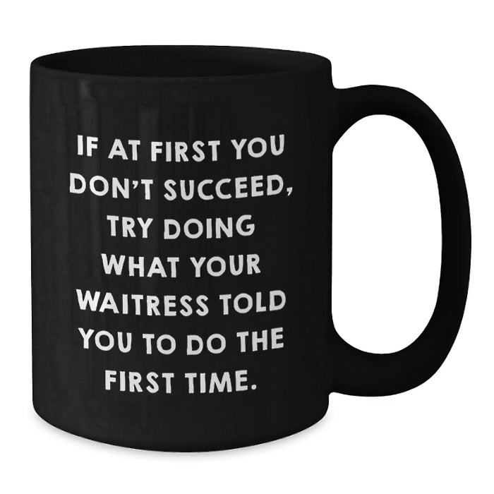 Funny Gifts from Friends for Waitress - If You Don't Succeed, Try Following Orders - Black Coffee Mug for Birthday Unique Gifts - Additional