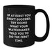 Funny Watchmaker Graduation Unique Gifts from Friends for Watchmaker, Black Coffee Mug, If At First You Don't Succeed Try Doing What Your Watchmaker Told You To Do The First Time - Additional
