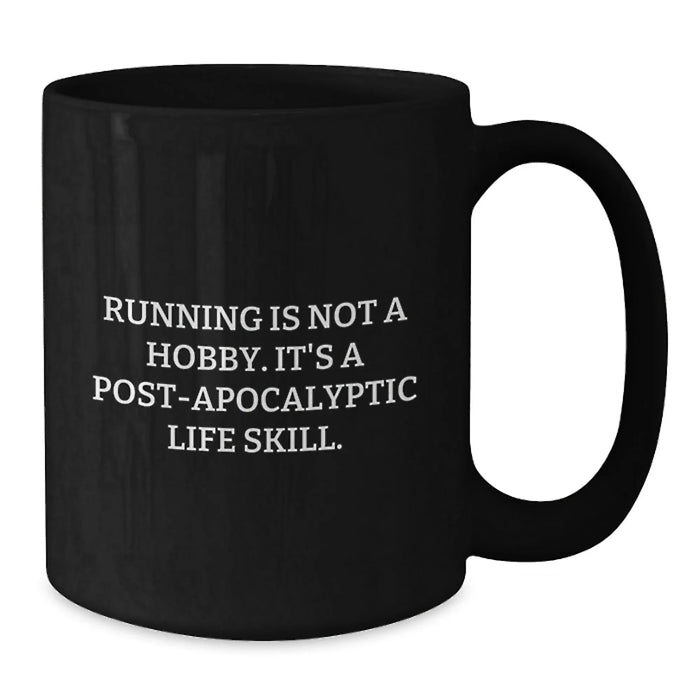 Funny Running Gifts for Friends, Men, and Women - Black Coffee Mug, Perfect for Post-apocalyptic Life Skill Lovers, Christmas Unique Gifts - Additional