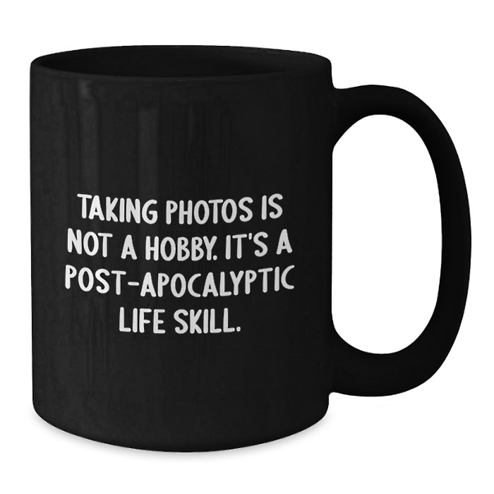 Funny Taking Photos Gifts for Men or Women Graduation Unique Mugs from Friends or Family - Taking Photos Is Not A Hobby It's A Life Skill - Additional