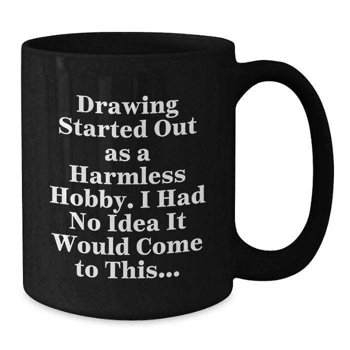 Funny Drawing Gifts for Drawing Enthusiasts - Unique Graduation Unique Gifts from Friends - Black Coffee Mug - Additional