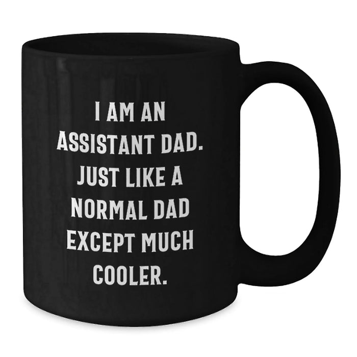 Funny Assistant Dad Black Coffee Mug Gift for Men from Friends - Additional