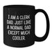 Funny Clerk Dad Gifts for Men, Black Coffee Mug, 'I Am A Clerk Dad Just Like A Normal Dad Except Much Cooler' - Graduation Unique Gifts from Family - Additional
