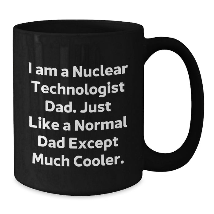 Funny Nuclear Technologist Dad Gifts for Men, Black Coffee Mug, Unique Graduation Unique Gifts from Dad to Nuclear Technologist Son - Additional