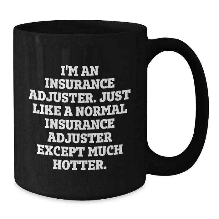 Funny Insurance Adjuster Gifts for Men, Black Coffee Mug with Sassy Quote, Gifts from Friends and Family for Christmas Morning - Additional