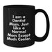 Dentist Mom Humor Funny Graduation Unique Gifts for Men Women Friends Coworkers Family from a Dentist Black Coffee Mug 11oz 15oz Microwave Dishwasher Safe - Additional