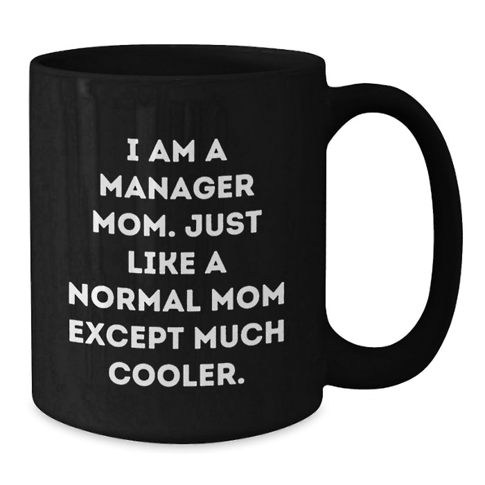 Funny Manager Gifts from Mom, Manager Mom Black Coffee Mug, Inspirational Graduation Unique Gifts for Manager - Additional