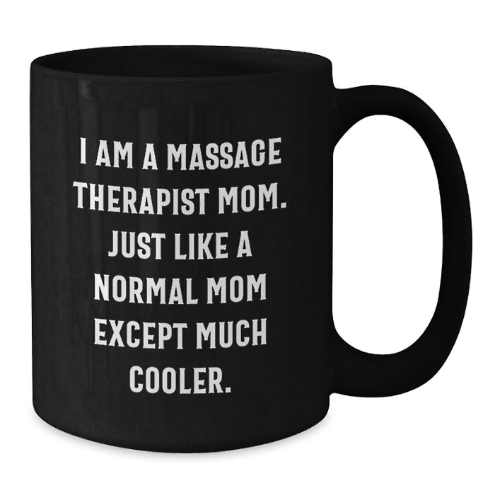 Funny Massage Therapist Gifts from Mom - I Am A Massage Therapist Mom Black Coffee Mug for Graduation Unique Gifts - Additional