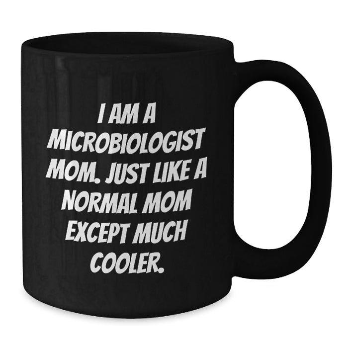 Funny Microbiologist Gifts for Mom, Black Coffee Mug for Graduation, Unique Gifts from Mom - Additional