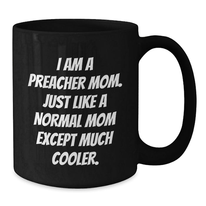 Funny Preacher Mom Gifts for Preacher Friends - Black Coffee Mug, Perfect for Graduation Unique Gifts from Family to Preacher - Additional