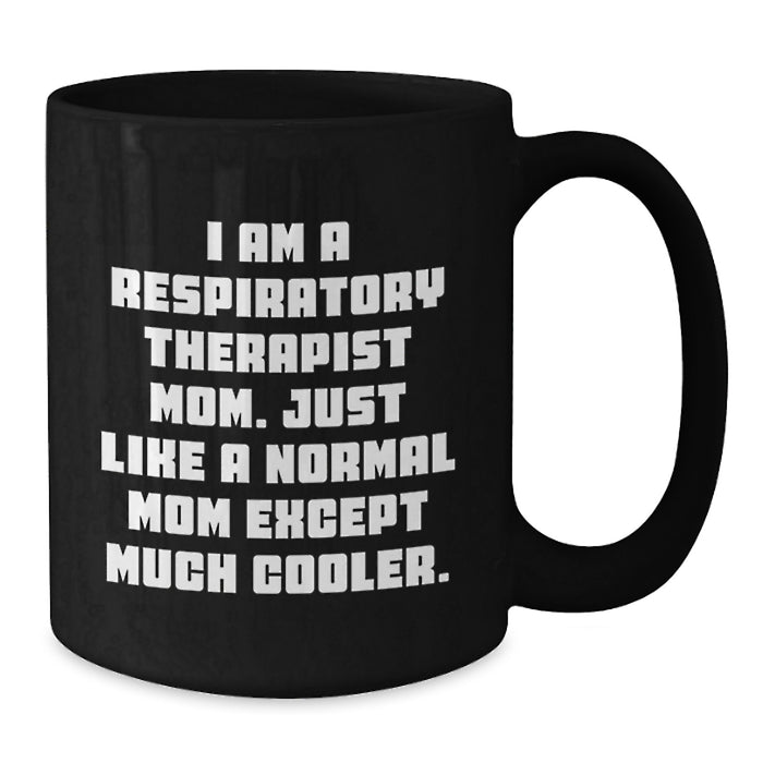 Funny Respiratory Therapist Mom Gifts, Black Coffee Mug for Graduation Unique Gifts from Family, Friends, and Coworkers - Additional