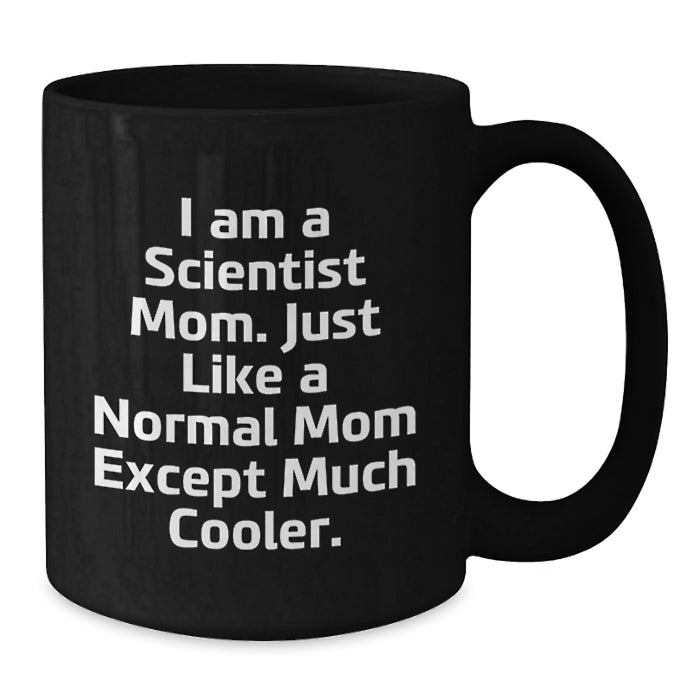 Funny Scientist Mom Gifts for Scientist, Unique Black Coffee Mug, Graduation Unique Gifts from Mom to Mom - Additional