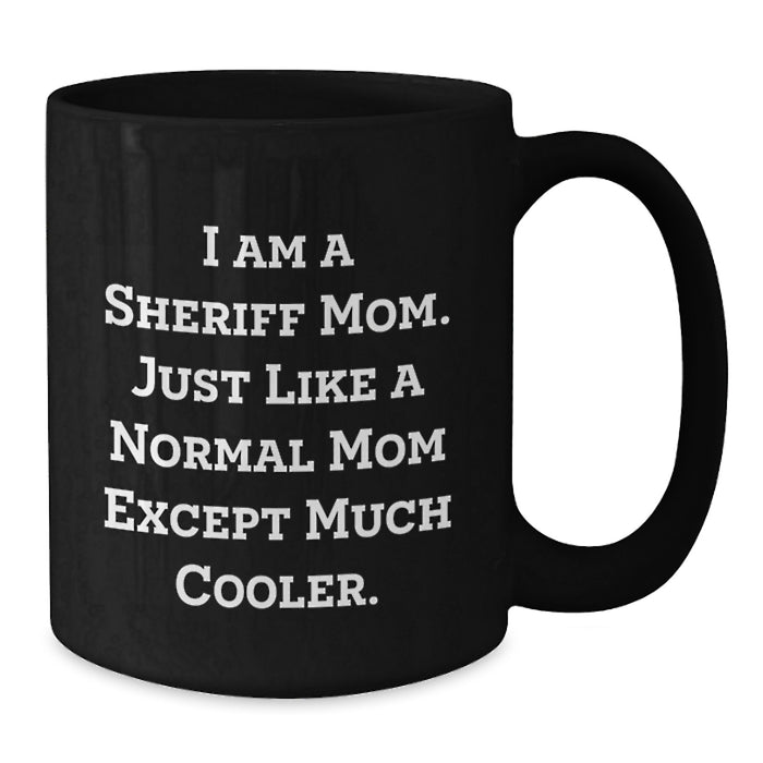 Funny Sheriff Mom Gifts for Sheriff Men Graduation Unique Sheriff Mugs from Friends - Additional