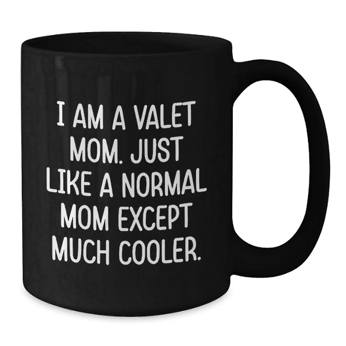 Funny Valet Gifts from Friends or Family - Black Coffee Mug for Valentine's - 'I Am A Valet Mom' Quote - Additional