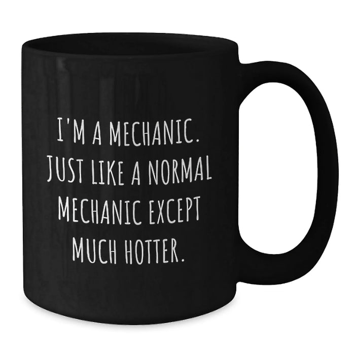 Funny Mechanic Gifts for Men Friends Coworkers from Mechanic Enthusiasts - Black Coffee Mug, 11oz or 15oz, Microwave and Dishwasher Safe - Additional