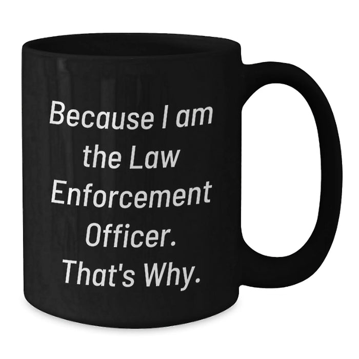 Funny Law Enforcement Officer Black Coffee Mug Gifts from Men for Law Enforcement Officer Valentine's Unique Gifts - Additional