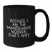 Funny Maintenance Worker Gifts for Him - Because I Am The Maintenance Worker. That's Why. - Black Coffee Mug for Valentine's Unique Gifts from Friends - Additional
