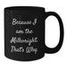 Funny Millwright Gifts for Men Valentine's Unique Black Coffee Mugs Because I Am The Millwright That's Why Ceramic - Additional