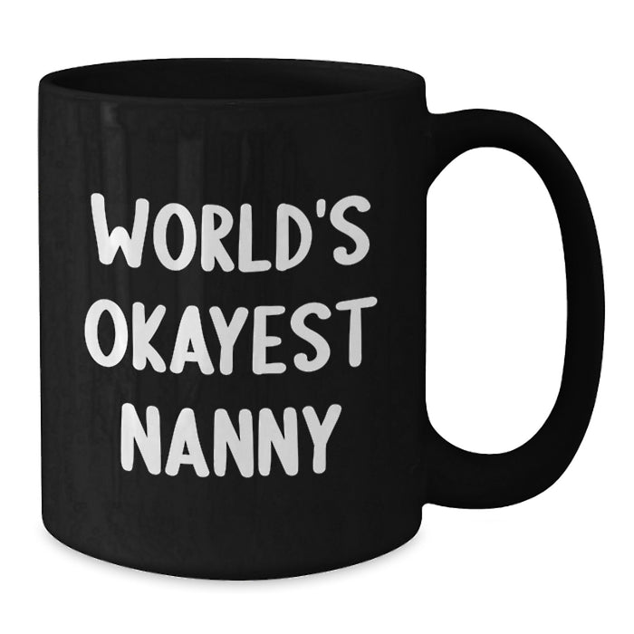 Funny Nanny Gifts from Friends, Graduation Unique Gifts for Best Nanny, World's Okayest Nanny Black Coffee Mug - Additional