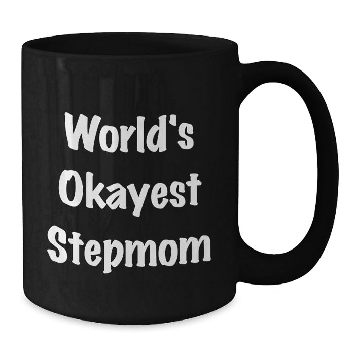 Funny Stepmom Gifts from Family for World's Okayest Stepmom Graduation Unique Black Coffee Mug - Additional