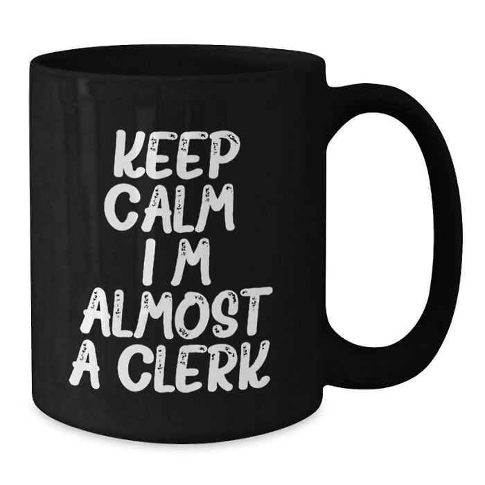 Funny Clerks Gifts, Black Coffee Mug, Keep Calm I'm Almost A Clerk, Christmas Unique Presents - Additional