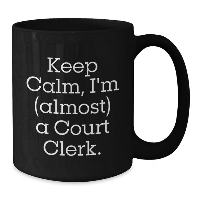 Funny Court Clerk Gifts for Court Clerks, Black Coffee Mug, Keep Calm, I'm (almost) A Court Clerk, Gifts from Friends, Court Clerk Unique Gifts for Graduation - Additional