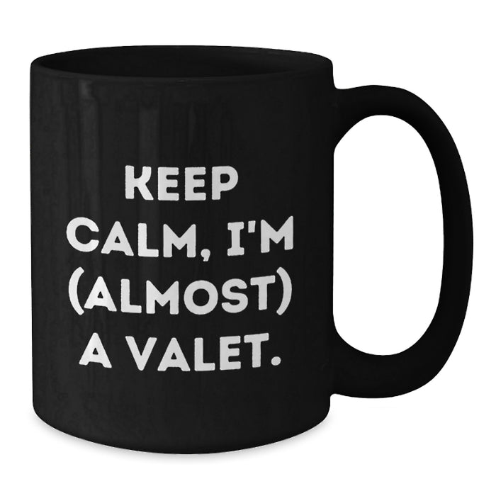 Funny Valet Gifts from Mom, Black Coffee Mug - Keep Calm, I'm Almost A Valet - Unique Graduation Gifts for Valet Men - Additional