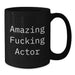 Funny Actor Gifts for Men, Amazing F--king Actor Black Coffee Mug, Unique Christmas Unique Gifts from Friends - Additional