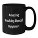 Funny Dental Hygienist Gifts for Men - Amazing 'F--king' Black Coffee Mug, 11oz or 15oz Ceramic Mug for Graduation, Gifts from Friends and Family - Additional