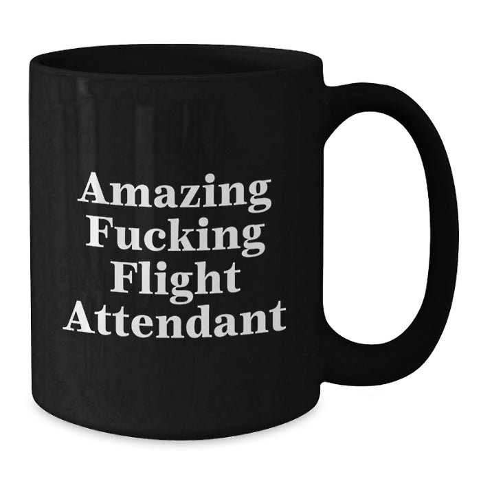 Flight Attendant Mugs Funny Gift for Flight Attendant Crew, Unique Black Coffee Mug, Amazing F--king Flight Attendant Quote, Gifts from Family Friends to Flight Attendant Graduation - Additional