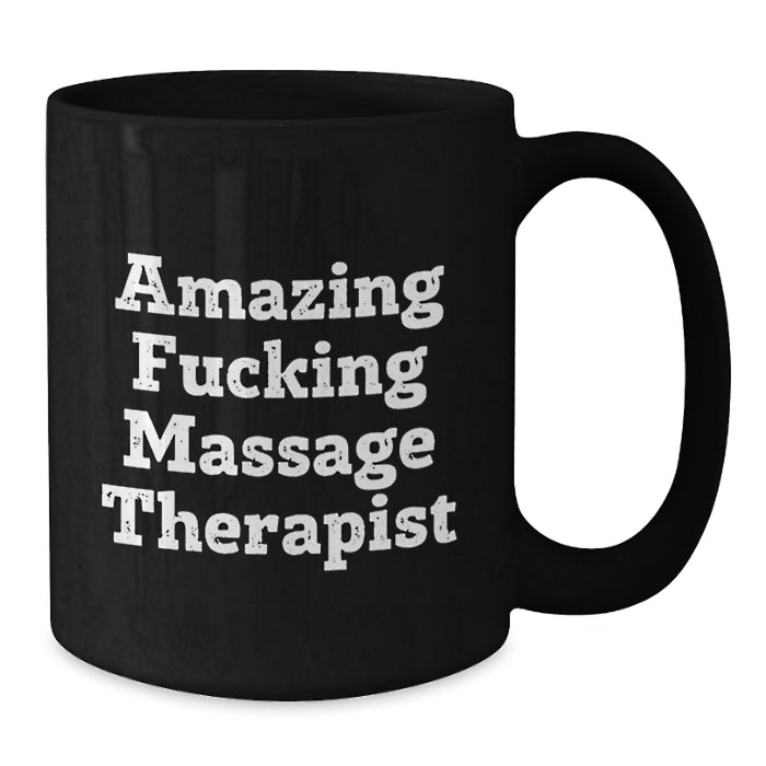 Funny Quote Massage Therapist Gifts for Graduation, Gifts from Friends to Massage Therapist, Black Coffee Mug, 11oz or 15oz Capacity, Microwave and Dishwasher Safe - Amazing F--king Massage Therapist - Additional