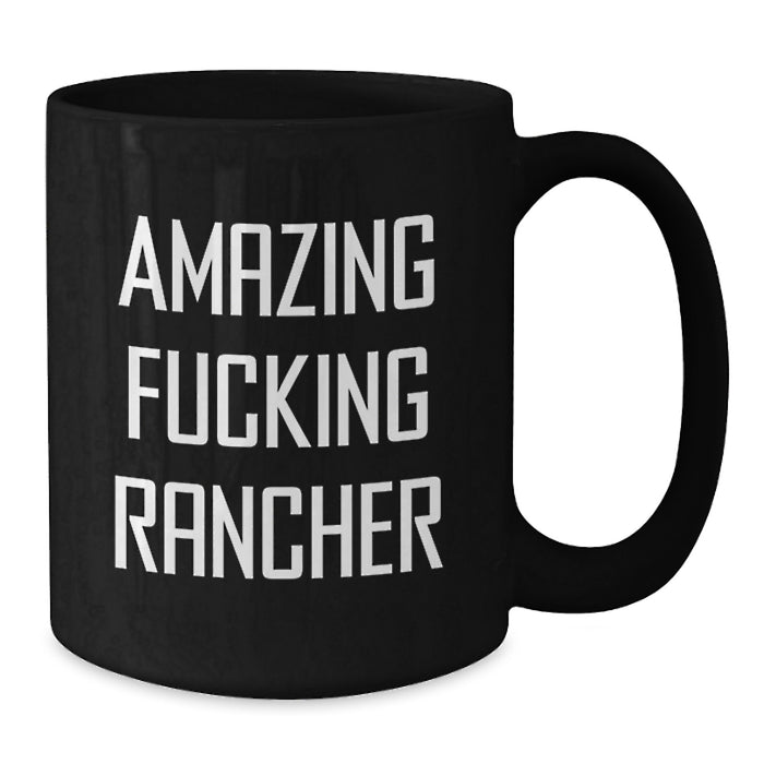 Funny Rancher Gifts for Men, Black Coffee Mug, Amazing 'F***ing' Rancher Quote, Personalized Graduation Unique Gifts from Friends - Additional