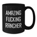 Funny Rancher Gifts for Men, Black Coffee Mug, Amazing 'F***ing' Rancher Quote, Personalized Graduation Unique Gifts from Friends - Additional