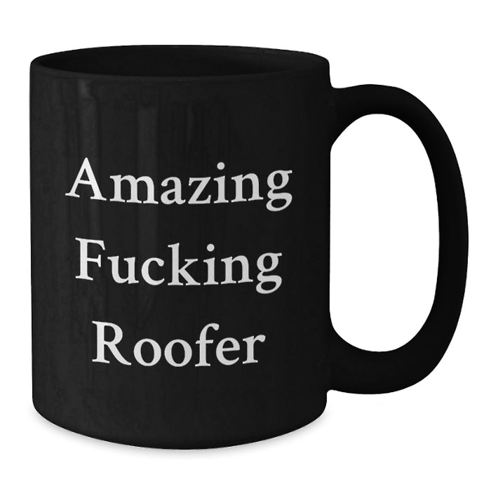Funny Roofer Gifts for Men from Friends, Amazing F--king Roofer Quote Black Coffee Mug for Graduation, Unique Roofer Mug for Roofer Enthusiasts - Additional