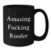 Funny Roofer Gifts for Men from Friends, Amazing F--king Roofer Quote Black Coffee Mug for Graduation, Unique Roofer Mug for Roofer Enthusiasts - Additional