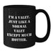Funny Valet Gifts for Him Friends Coworkers Valentine's Unique Black Coffee Mugs I'm A Valet Just Like A Normal Valet Except Much Hotter. - Additional
