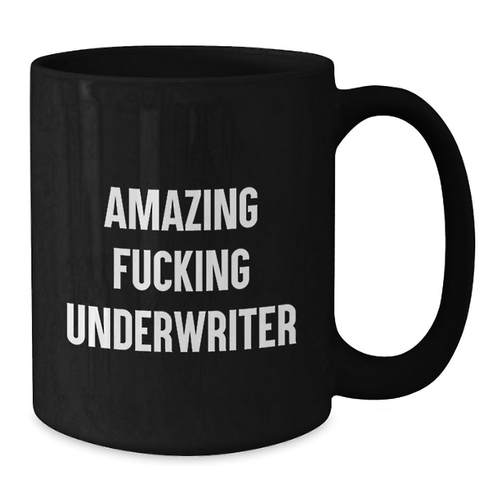 Funny Underwriter Gifts for Him, Unique Black Coffee Mug, Amazing F--king Underwriter Quote, Best Gift for Underwriter Friends and Family, Underwriter Lover - Additional