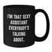 Sexy Assistant Mug, Funny Graduation Gifts from Friends, Gifts for Assistant, Black Coffee Mug, I'm That Sexy Assistant Everybody's Talking About - Additional