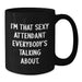 Funny Attendant Gifts from Friends and Family, I'm That Sexy Attendant Everybody's Talking About, Black Coffee Mug for Graduation Unique Gifts - Additional