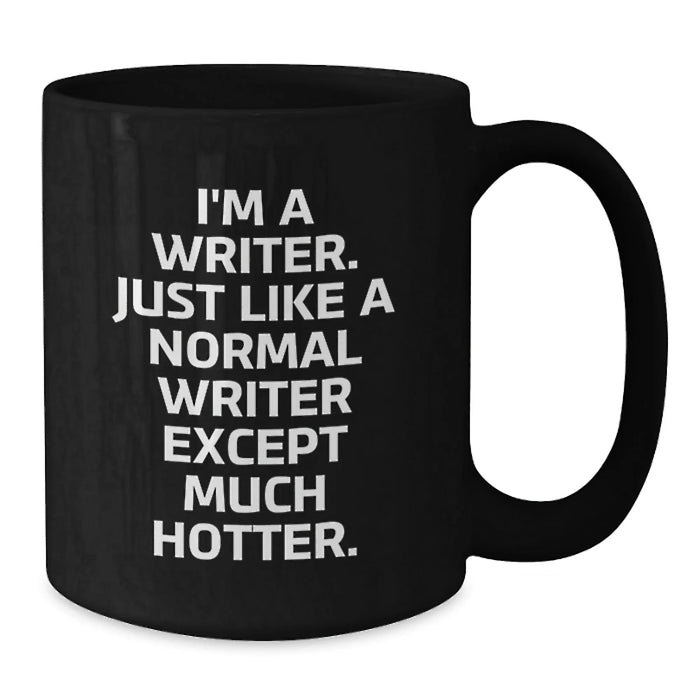 Funny Writer Gifts for Her, I'm A Writer. Just Like A Normal Writer Except Much Hotter. Birthday Mug, Gifts from Women to Writer Friends - Additional