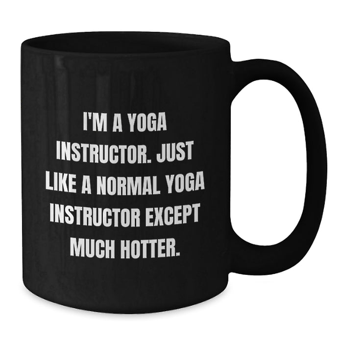 Yoga Instructor Funny Gift Birthday Black Coffee Mug, Unique Gifts from Friends for Yoga Instructors, Black, 11oz or 15oz, Microwave and Dishwasher Safe - Additional