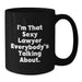 Funny Lawyer Gifts, I'm That Sexy Lawyer Everybody's Talking About., Birthday Unique Lawyer Gifts from Friends to Lawyer - Additional