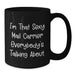 Funny Mail Carrier Quotes Gifts from Friends for Birthday Unique Mail Carrier Black Coffee Mug, 'I'm That Sexy Mail Carrier Everybody's Talking About.', Gifts for Mail Carrier - Additional
