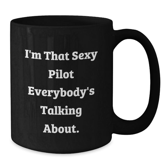 Funny Pilot Gifts for Graduation, Black Coffee Mug with I'm That Sexy Pilot Everybody's Talking About. - Additional