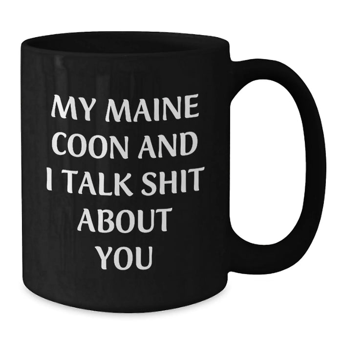 Funny Maine Coon Cat Gifts from Friends, Unique Birthday Mugs for Maine Coon Cat Lovers and Coffee Addicts, 'My Maine Coon And I Talk Shit About You' - Additional