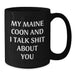 Funny Maine Coon Cat Gifts from Friends, Unique Birthday Mugs for Maine Coon Cat Lovers and Coffee Addicts, 'My Maine Coon And I Talk Shit About You' - Additional